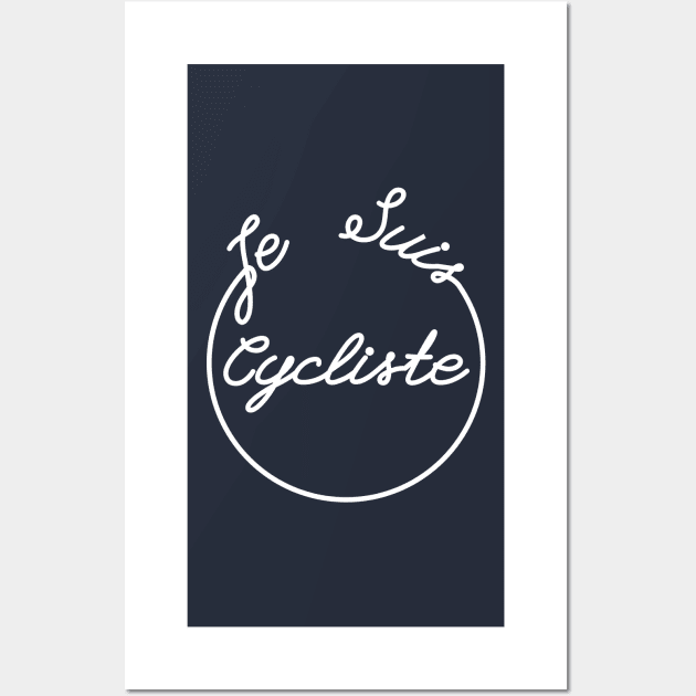 Je Suis Cycliste - I am a Cyclist  - Cycling Graphic Wall Art by anothercyclist